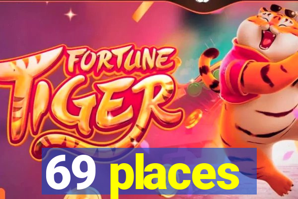 69 places